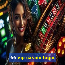 66 vip casino login